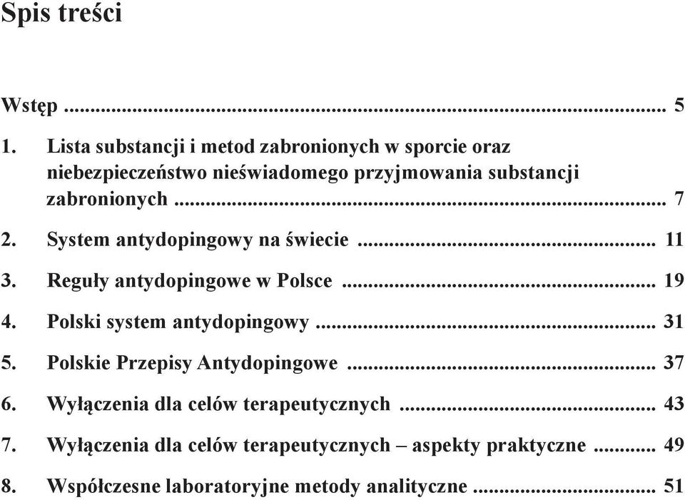 zabronionych... 7 2. System antydopingowy na świecie... 11 3. Reguły antydopingowe w Polsce... 19 4.