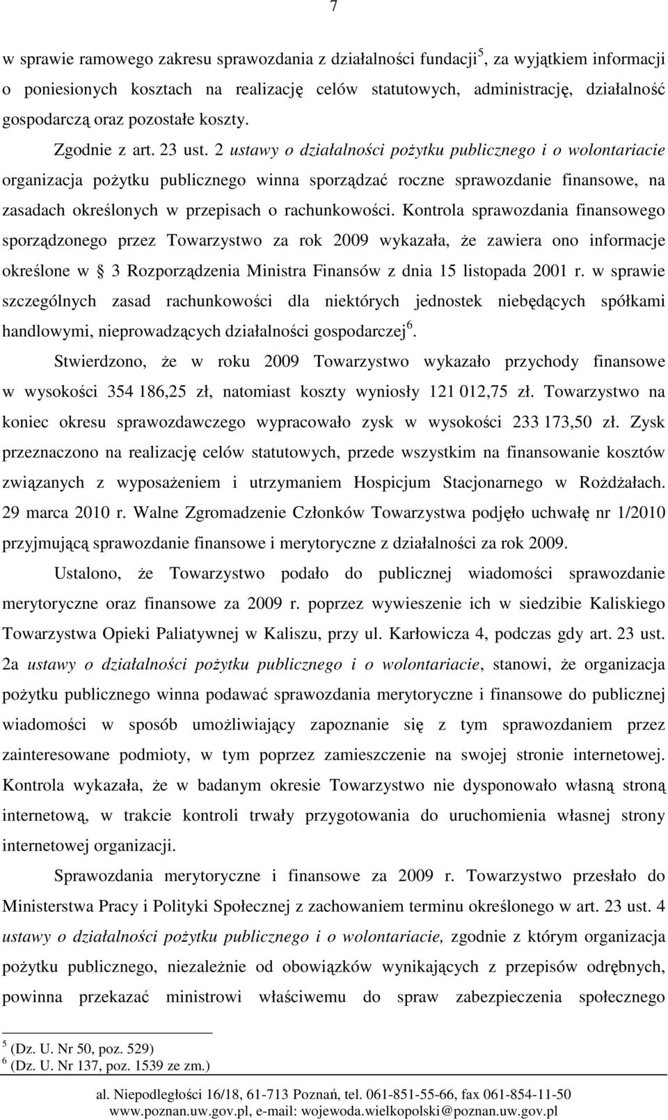 2 ustawy o działalności pożytku publicznego i o wolontariacie organizacja pożytku publicznego winna sporządzać roczne sprawozdanie finansowe, na zasadach określonych w przepisach o rachunkowości.