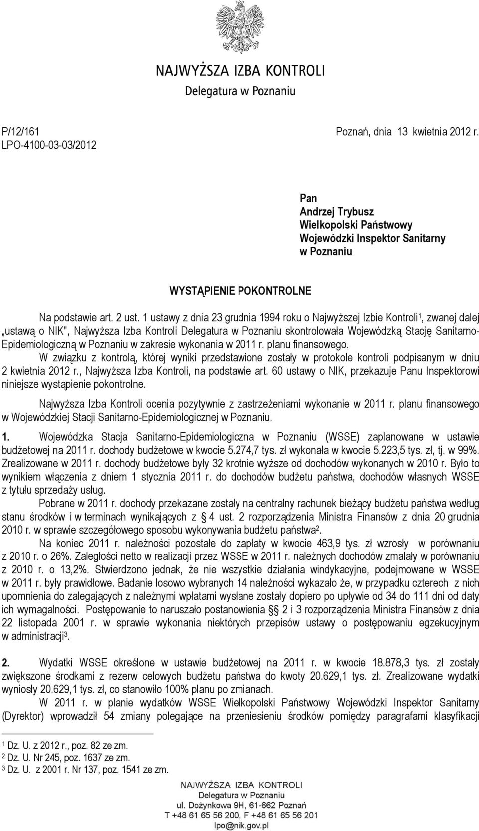 Epidemiologiczną w Poznaniu w zakresie wykonania w 2011 r. planu finansowego. W związku z kontrolą, której wyniki przedstawione zostały w protokole kontroli podpisanym w dniu 2 kwietnia 2012 r.