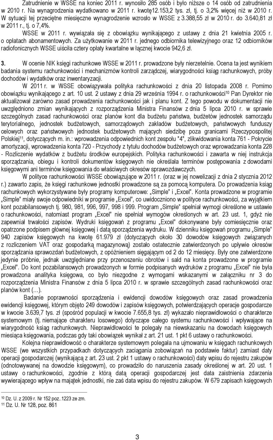 wywiązała się z obowiązku wynikającego z ustawy z dnia 21 kwietnia 2005 r. o opłatach abonamentowych. Za użytkowanie w 2011 r.