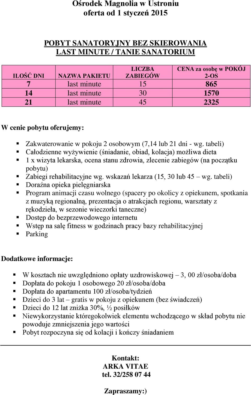 wskazań lekarza (15, 30 lub 45 wg.