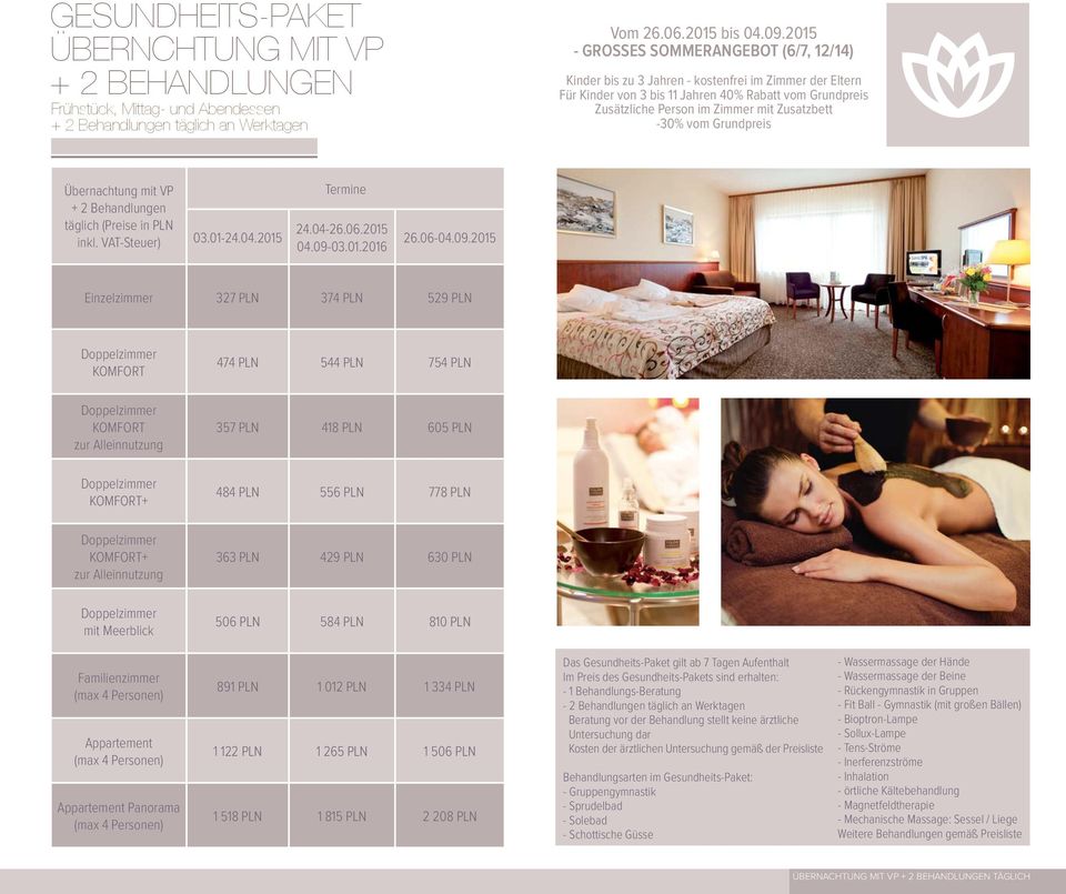 -30% vom Grundpreis Übernachtung mit VP + 2 Behandlungen täglich (Preise in PLN inkl.