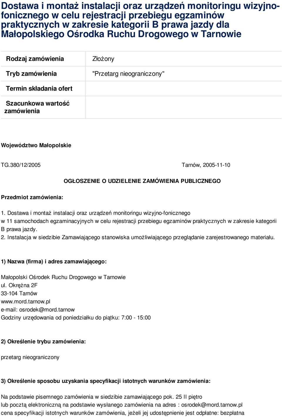 380/12/2005 Tarnów, 2005-11-10 OGŁOSZENIE O UDZIELENIE ZAMÓWIENIA PUBLICZNEGO Przedmiot zamówienia: 1.