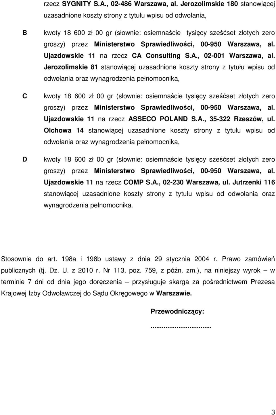 Sprawiedliwości, 00-950 Warszawa, al. Ujazdowskie 11 na rzecz CA Consulting S.A., 02-001 Warszawa, al.