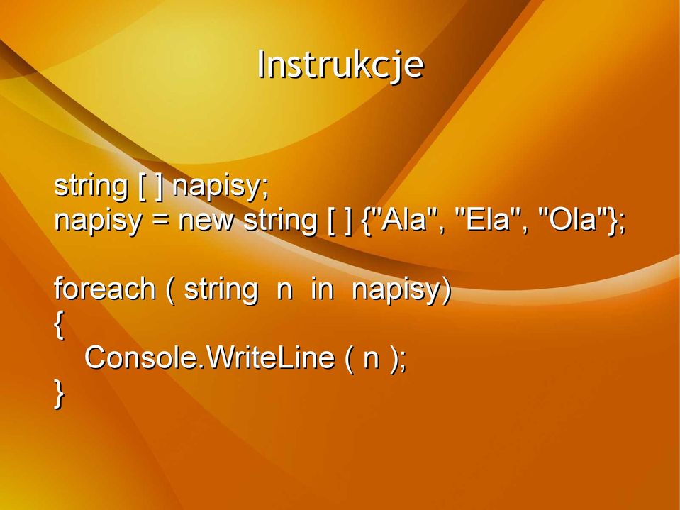 "Ela", "Ola"; foreach ( string n