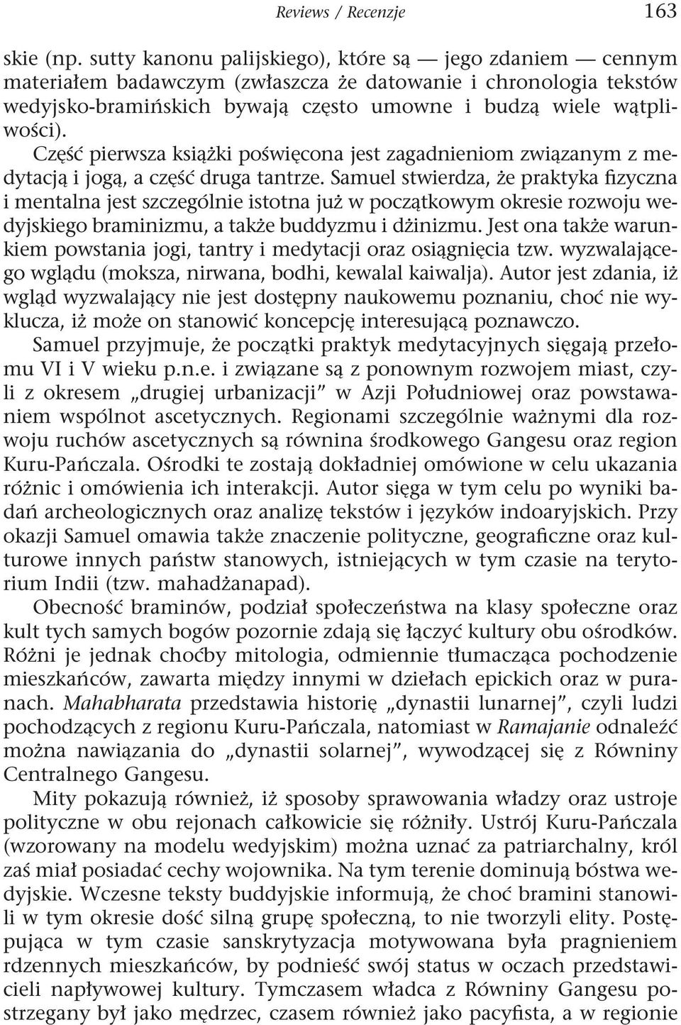 Część pierwsza książki poświęcona jest zagadnieniom związanym z medytacją i jogą, a część druga tantrze.