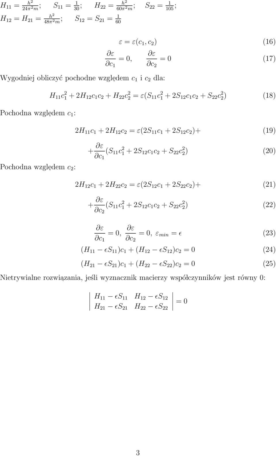 : + ε c 1 (S 11 c 1 + S 1 c 1 c + S c ) (0) H 1 c 1 + H c = ε(s 1 c 1 + S c )+ (1) + ε c (S 11 c 1 + S 1 c 1 c + S c ) () ε c 1 = 0, ε c = 0, ε min = ɛ (3) (H 11 ɛs 11 )c 1