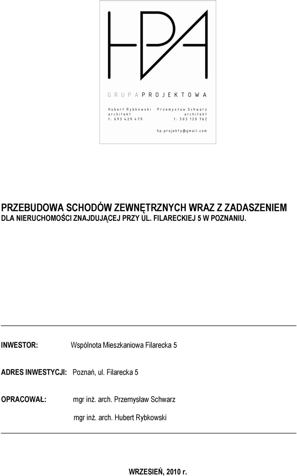 INWESTOR: Wspólnota Mieszkaniowa Filarecka 5 ADRES INWESTYCJI: Poznań, ul.