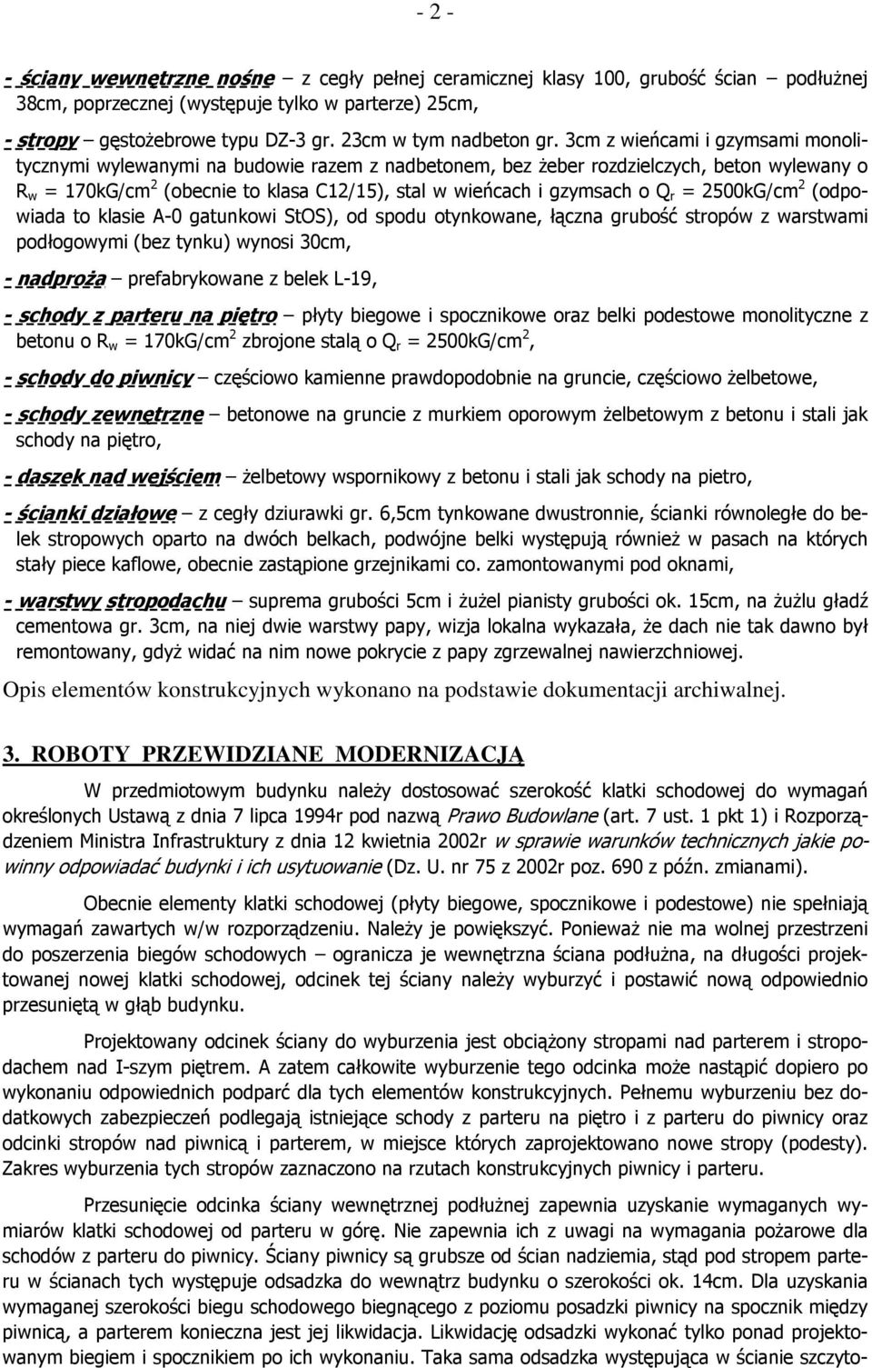 ! Opis elementów konstrukcyjnych wykonano na podstawie dokumentacji archiwalnej. 3. ROBOTY PRZEWIDZIANE MODERNIZACJ. $!