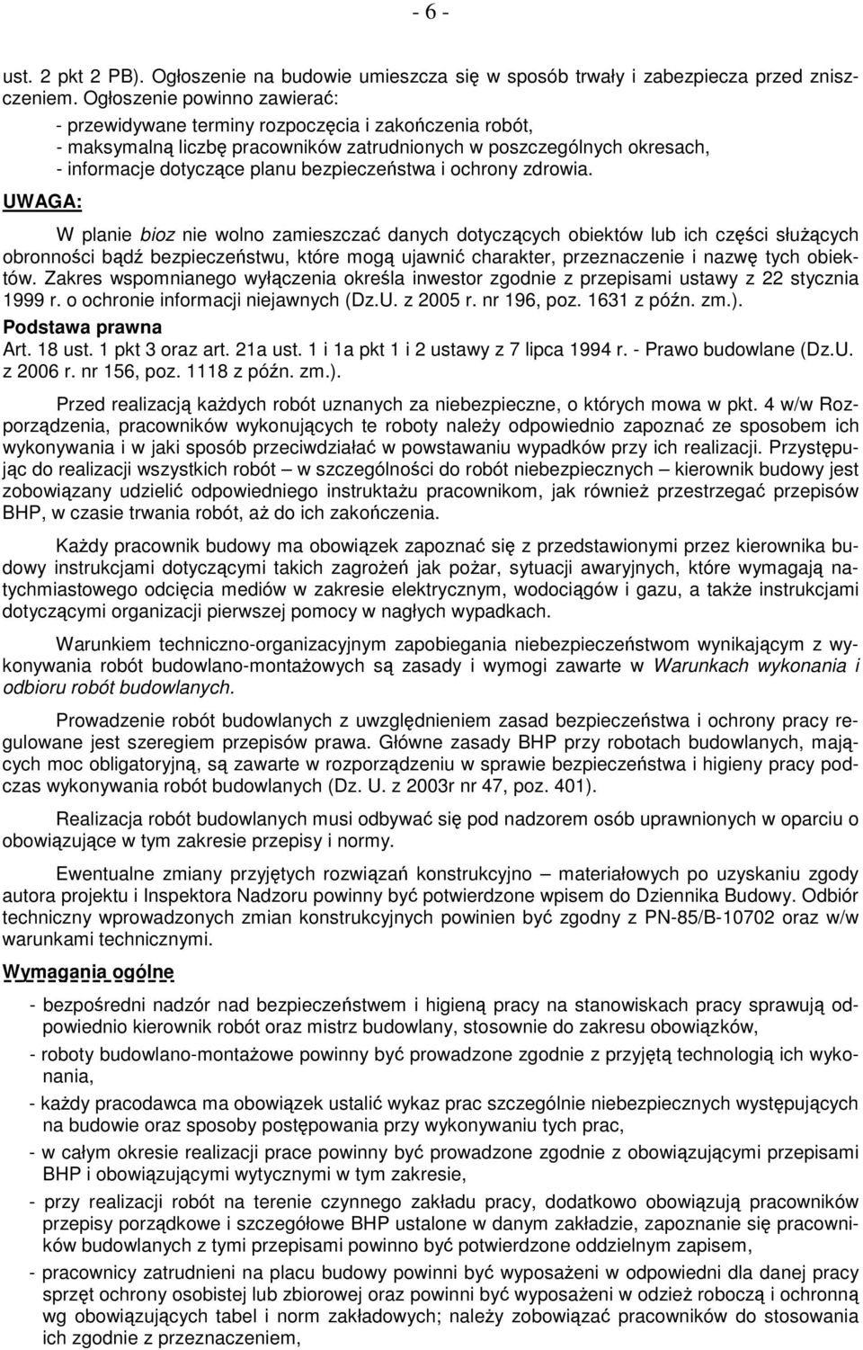 ochrony zdrowia. UWAGA: W planie bioz nie wolno zamieszcza danych dotyczcych obiektów lub ich czci słucych obronnoci bd bezpieczestwu, które mog ujawni charakter, przeznaczenie i nazw tych obiektów.