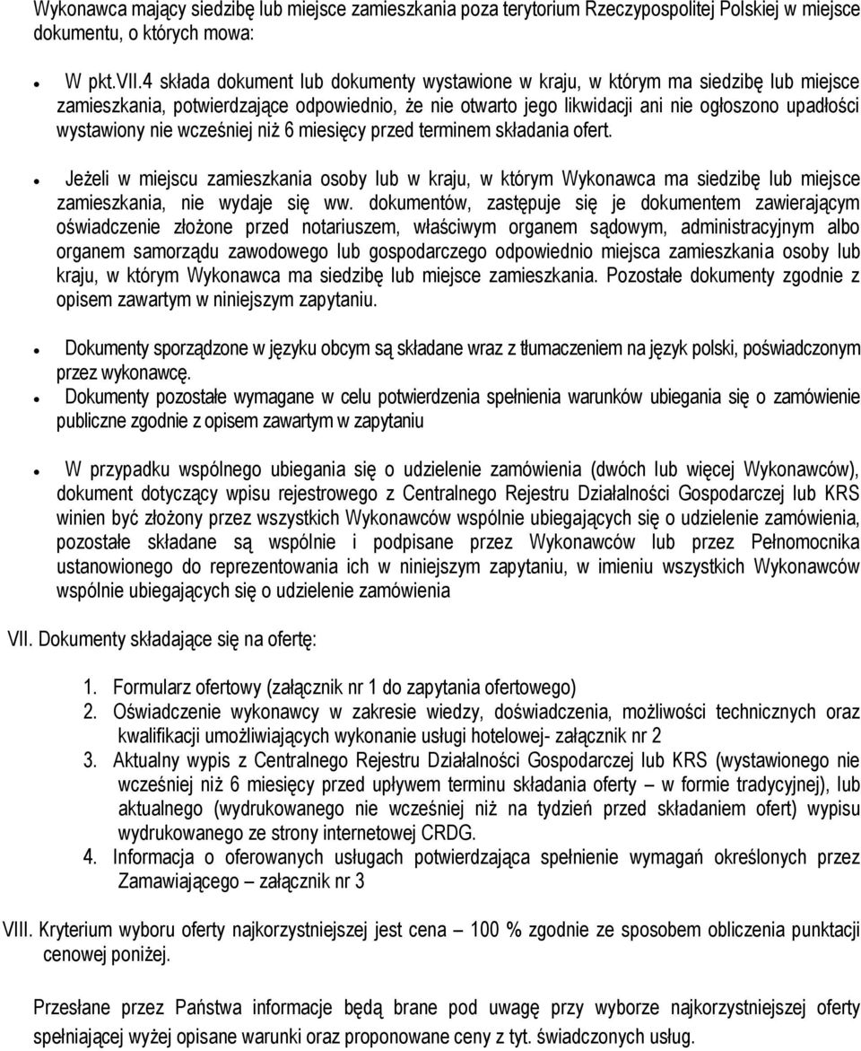 nie wcześniej niż 6 miesięcy przed terminem składania ofert. Jeżeli w miejscu zamieszkania osoby lub w kraju, w którym Wykonawca ma siedzibę lub miejsce zamieszkania, nie wydaje się ww.