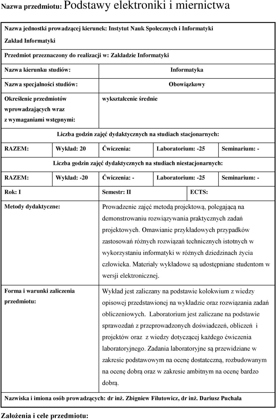 dydaktycznych na studiach stacjonarnych: RAZEM: 20 Laboratorium: 25 Seminarium: Liczba godzin zajęć dydaktycznych na studiach niestacjonarnych: RAZEM: 20 Laboratorium: 25 Seminarium: Rok: I Semestr: