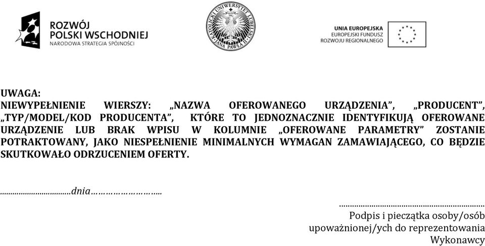 PARAMETRY ZOSTANIE POTRAKTOWANY, JAKO NIESPEŁNIENIE MINIMALNYCH WYMAGAN ZAMAWIAJĄCEGO, CO BĘDZIE
