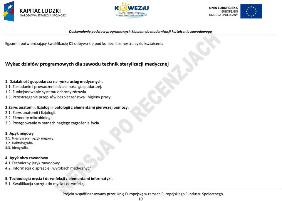 rzestrzeganie przepisów bezpieczeństwa i higieny pracy. 2.Zarys anatomii, fizjologii i patologii z elementami pierwszej pomocy. 2.1. Zarys anatomii i fizjologii. 2.2. Elementy mikrobiologii. 2.3.