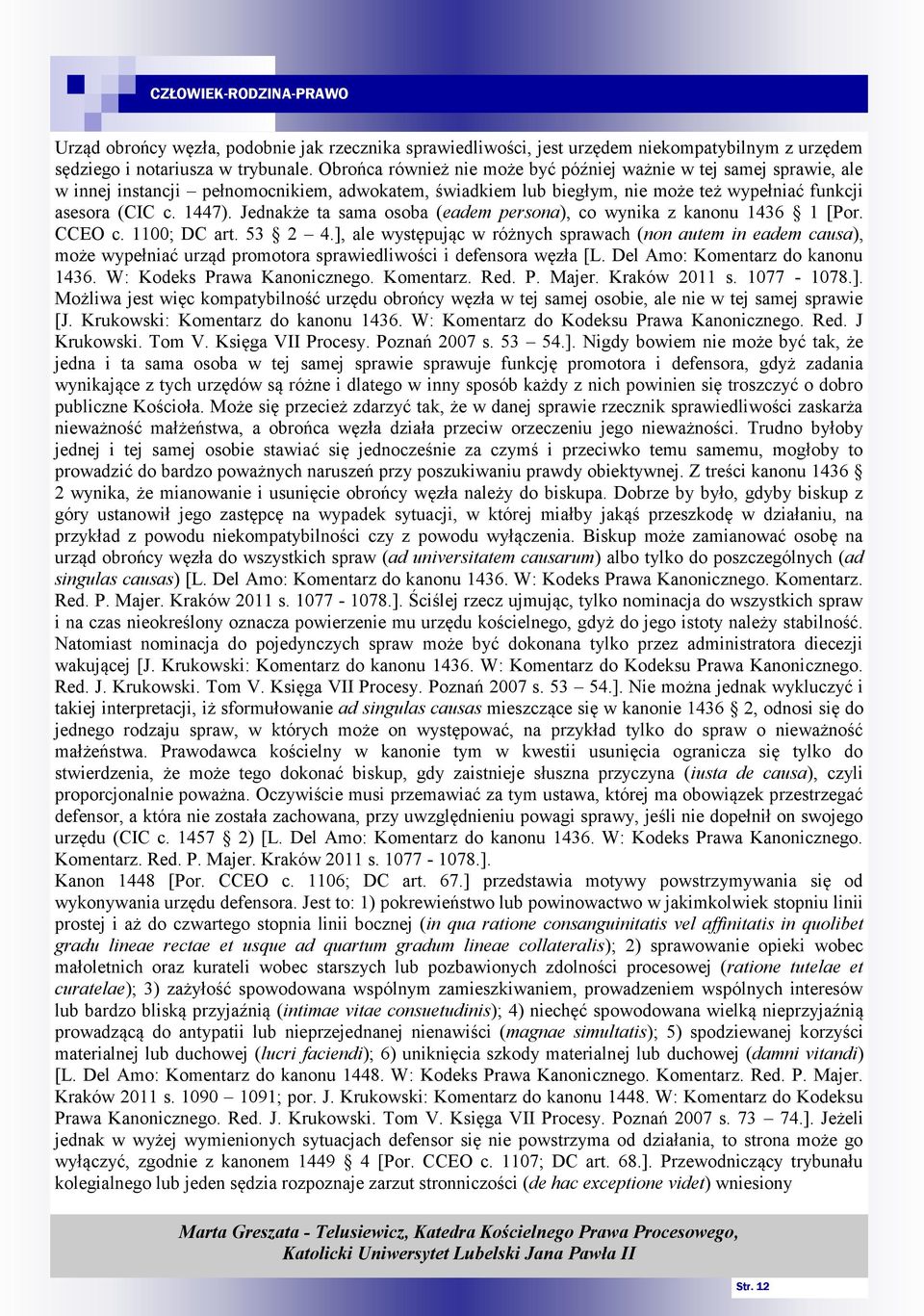 Jednakże ta sama osoba (eadem persona), co wynika z kanonu 1436 1 [Por. CCEO c. 1100; DC art. 53 2 4.