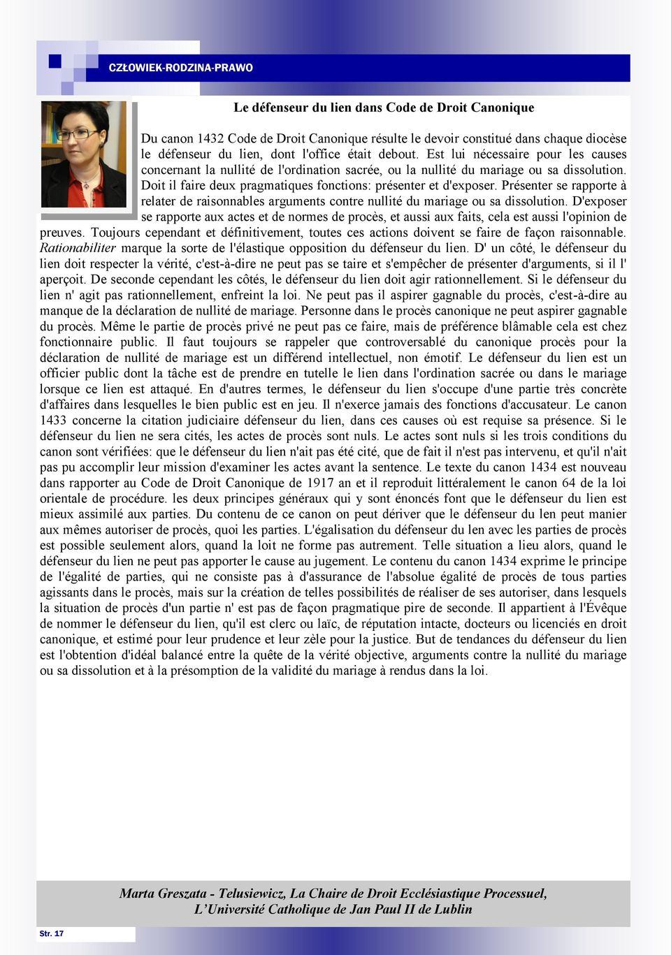 Présenter se rapporte à relater de raisonnables arguments contre nullité du mariage ou sa dissolution.