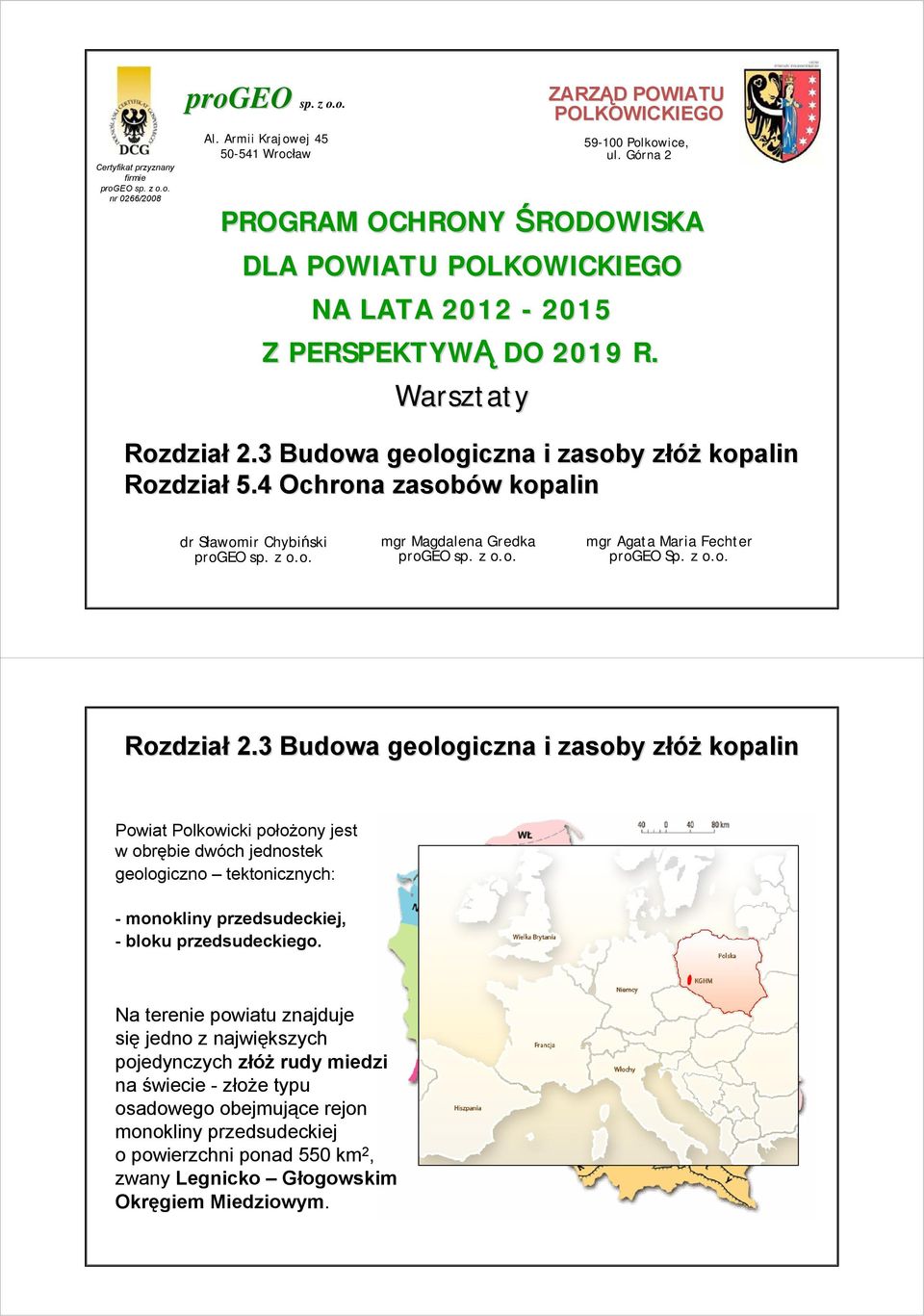 4 Ochrona zasobów w dr Sławomir Chybiński progeo sp. z o.o. mgr Magdalena Gredka progeo sp. z o.o. mgr Agata Maria Fechter progeo Sp. z o.o. Rozdział 2.