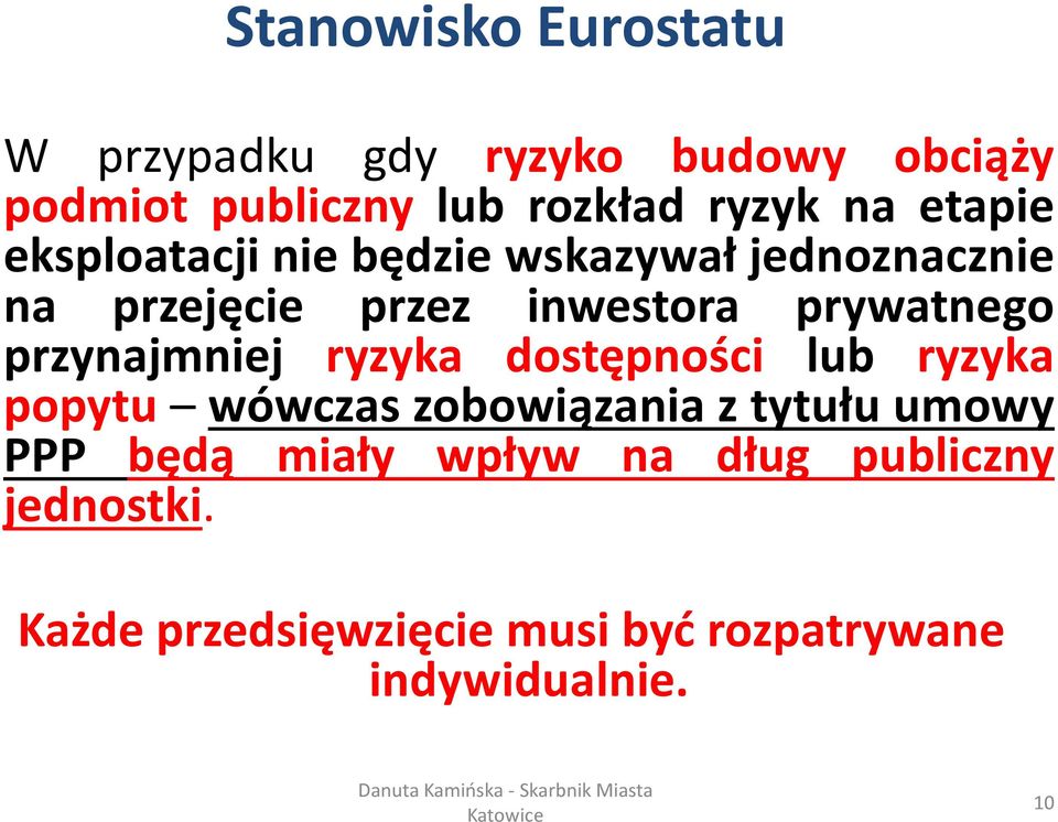 przynajmniej ryzyka dostępności lub ryzyka popytu wówczas zobowiązania z tytułu umowy PPP będą