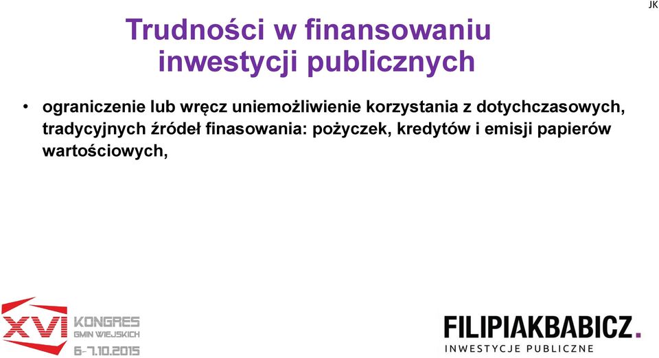 z dotychczasowych, tradycyjnych źródeł finasowania: