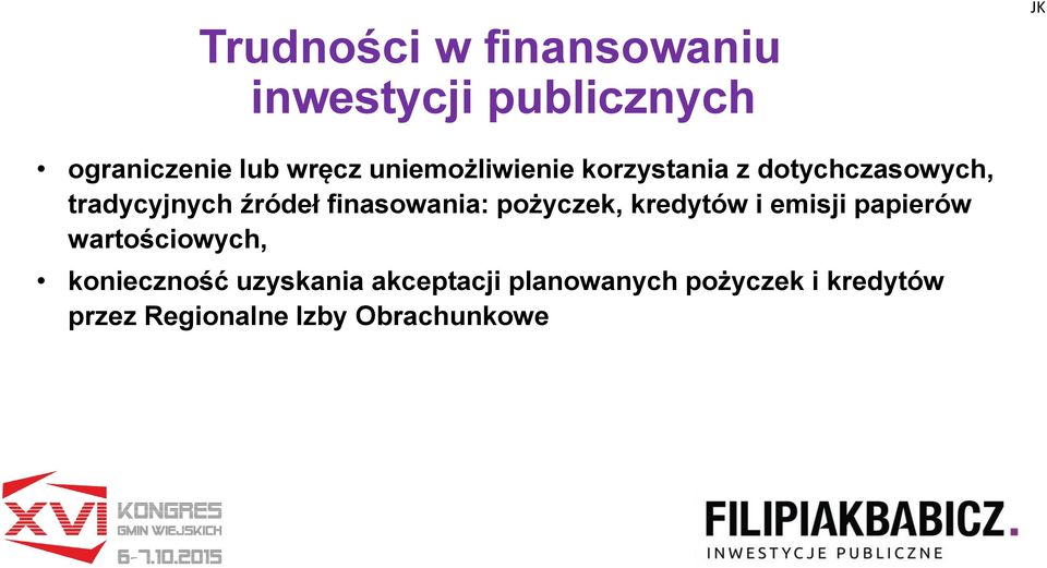 finasowania: pożyczek, kredytów i emisji papierów wartościowych, konieczność