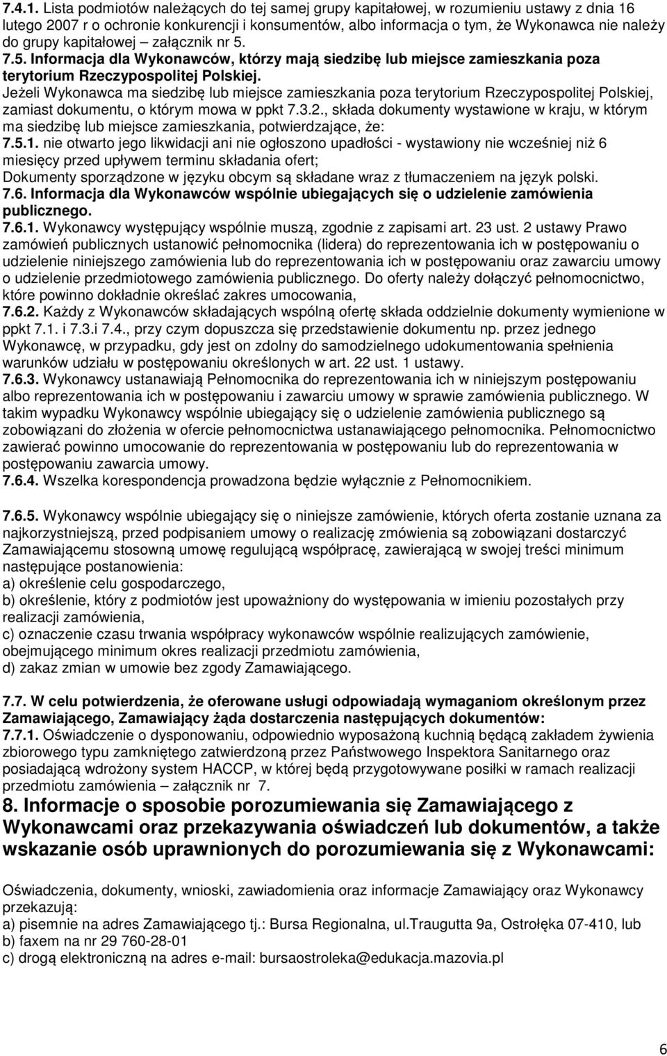 kapitałowej załącznik nr 5. 7.5. Informacja dla Wykonawców, którzy mają siedzibę lub miejsce zamieszkania poza terytorium Rzeczypospolitej Polskiej.