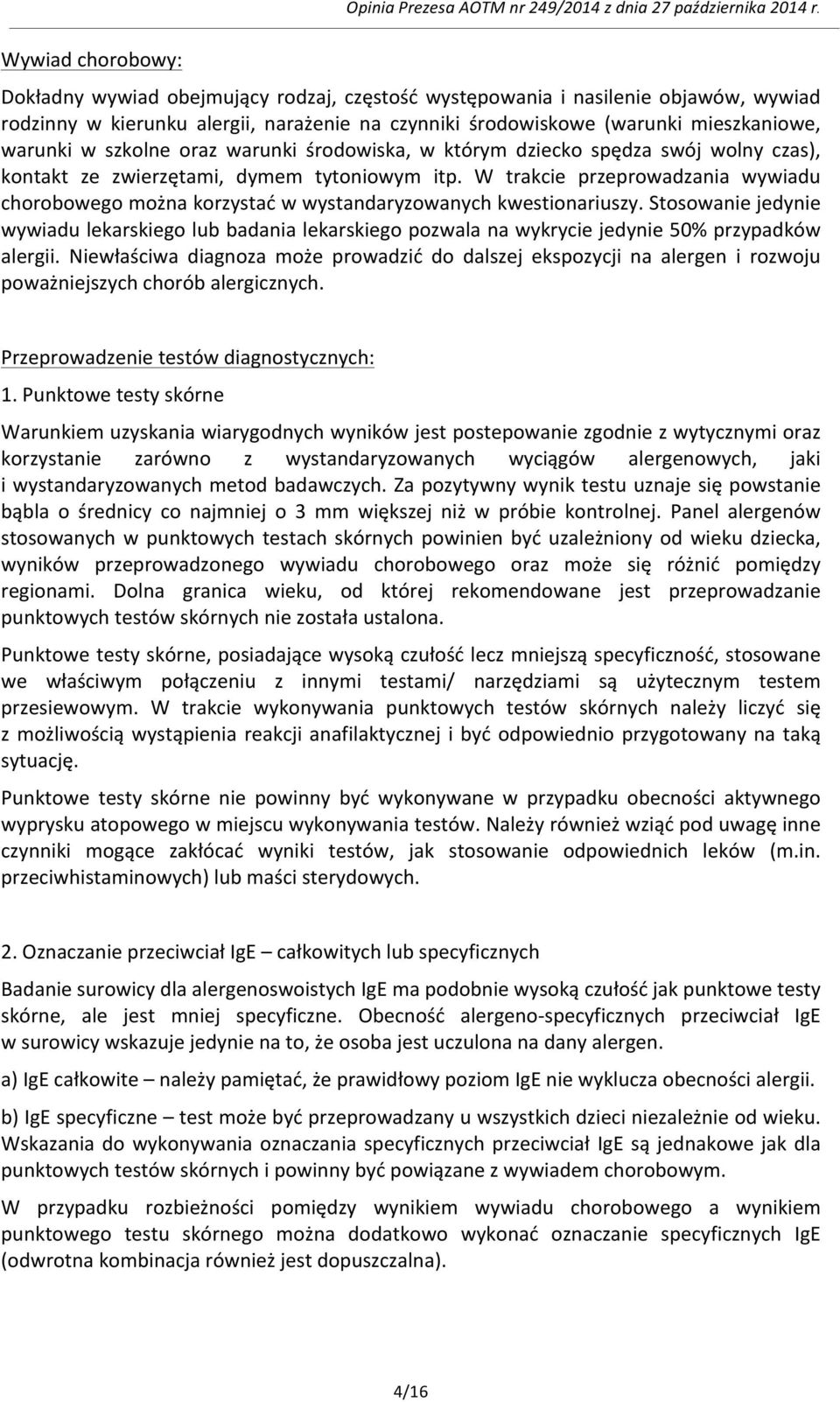 warunki środowiska, w którym dziecko spędza swój wolny czas), kontakt ze zwierzętami, dymem tytoniowym itp.