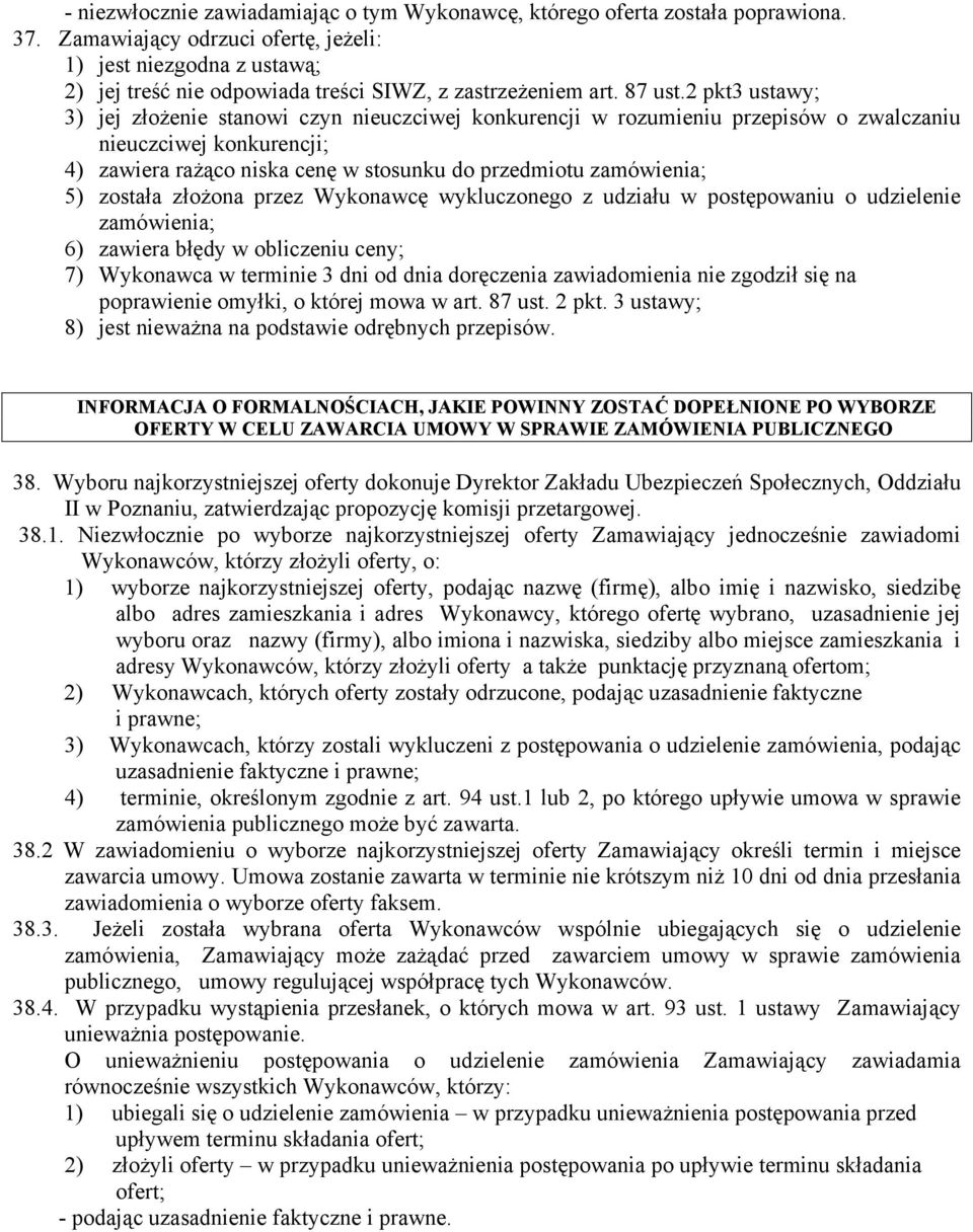 2 pkt3 ustawy; 3) jej złożenie stanowi czyn nieuczciwej konkurencji w rozumieniu przepisów o zwalczaniu nieuczciwej konkurencji; 4) zawiera rażąco niska cenę w stosunku do przedmiotu zamówienia; 5)