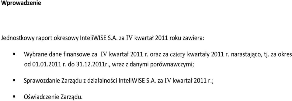 oraz za cztery kwartały 2011 r. narastająco, tj. za okres od 01.01.2011 r. do 31.12.