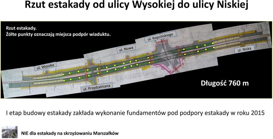 Długość 760 m I etap budowy estakady zakłada wykonanie