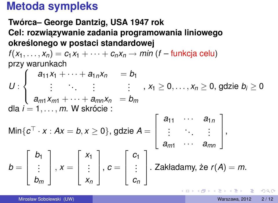 ....., x 1 0,..., x n 0, gdzie b i 0 a m1 x m1 + + a mn x n = b m dla i = 1,..., m.