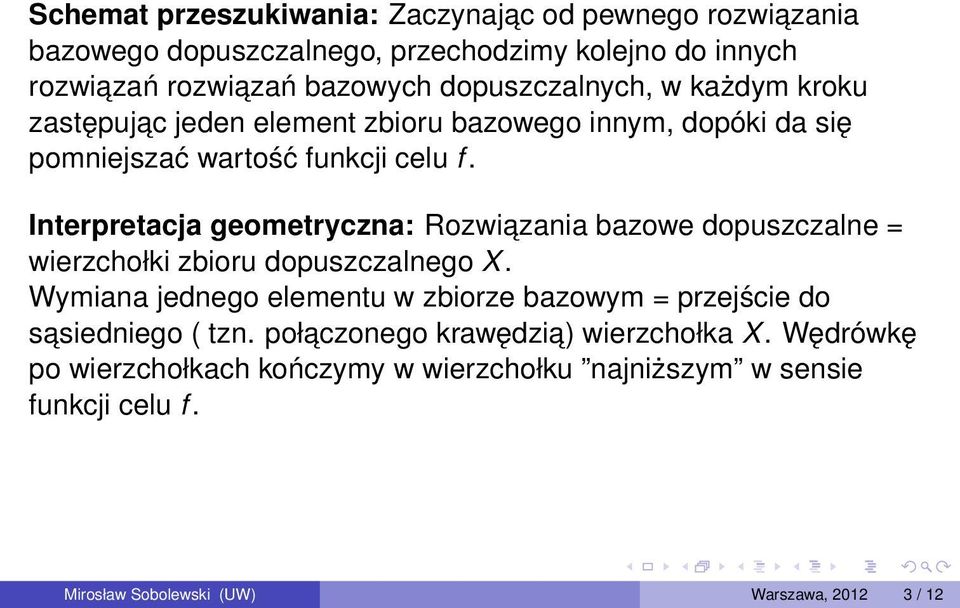 Interpretacja geometryczna: Rozwiazania bazowe dopuszczalne = wierzchołki zbioru dopuszczalnego X.