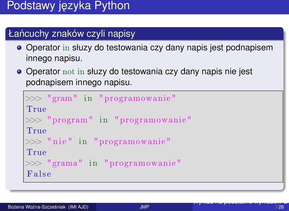 Operator not in słuzy do testowania czy dany napis nie jest podnapisem innego napisu.