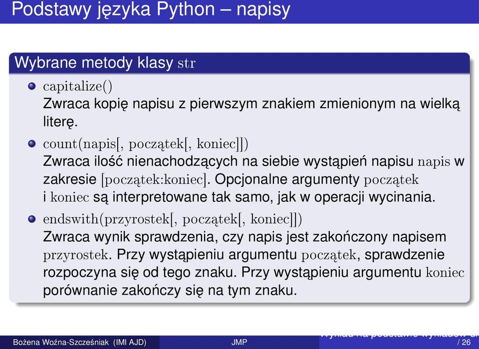 Opcjonalne argumenty pocz tek i koniec sa interpretowane tak samo, jak w operacji wycinania.