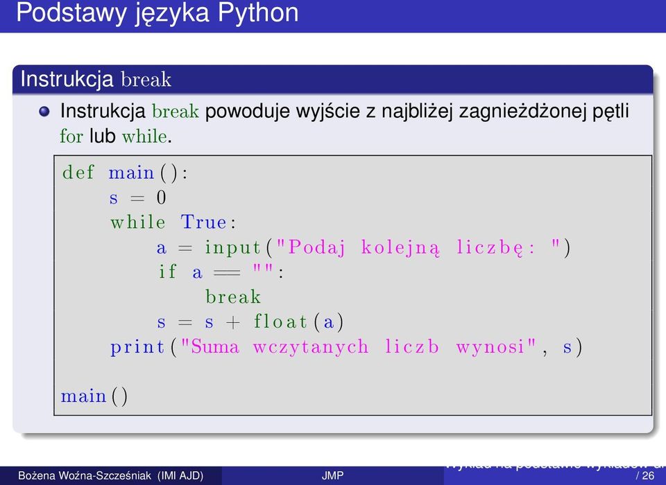 def main ( ) : s = 0 while True : a = input ( " Podaj k o l e j n l i c z b