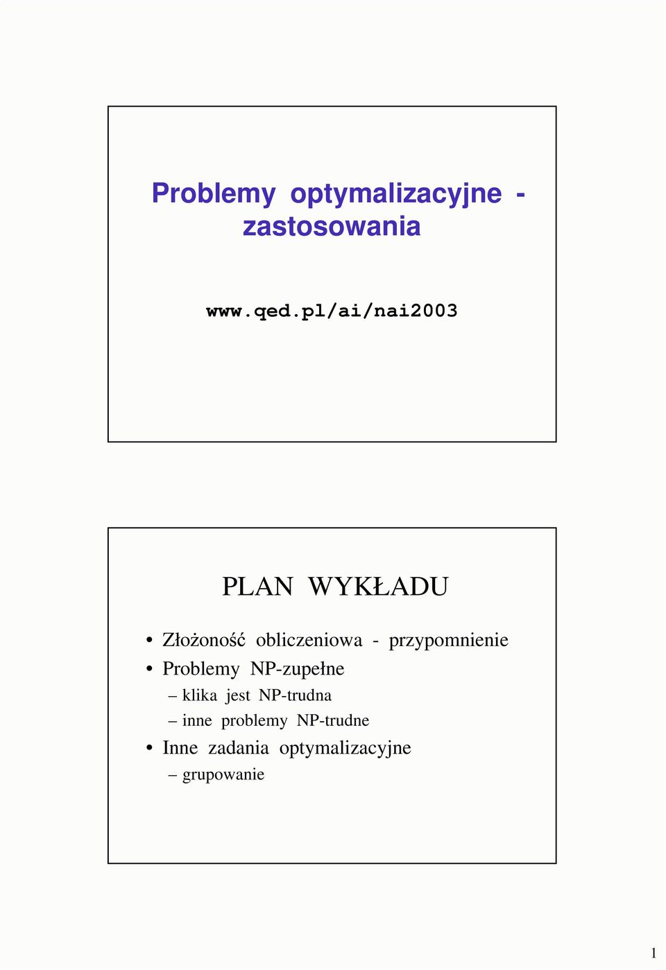 przypomnienie Problemy NP-zupełne klika jest NP-trudna