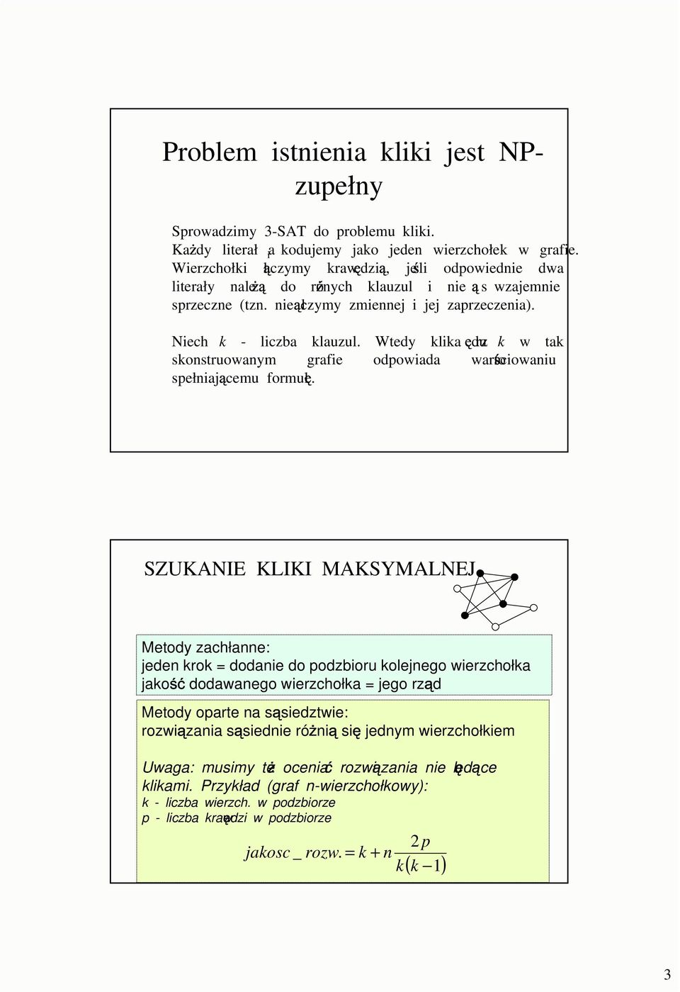 Wtedy klika rz du k w tak skonstruowanym grafie odpowiada warto ciowaniu spełniaj cemu formuł.