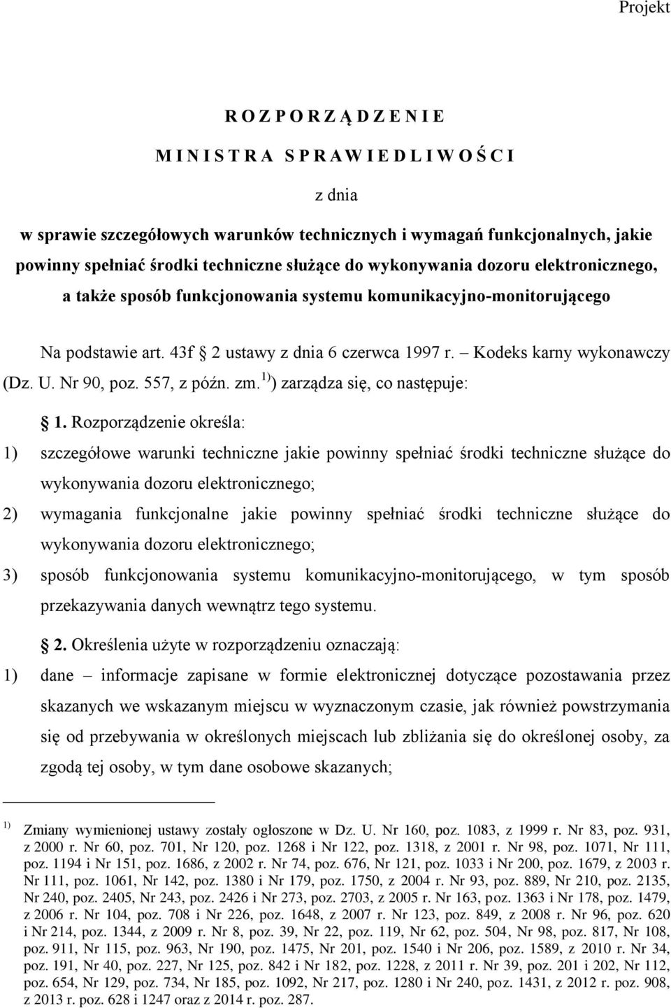 Kodeks karny wykonawczy (Dz. U. Nr 90, poz. 557, z późn. zm. 1) ) zarządza się, co następuje: 1.