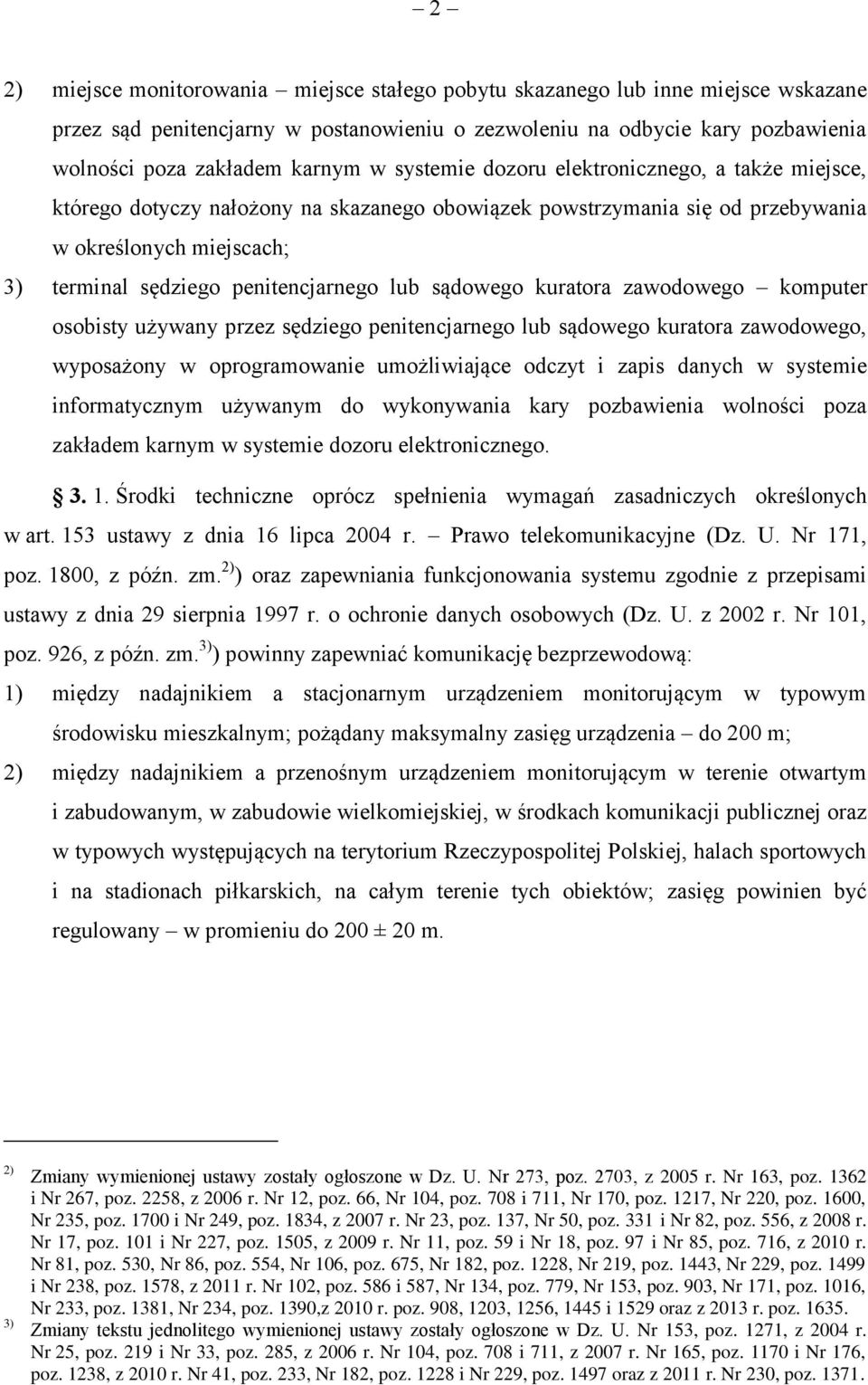 sądowego kuratora zawodowego komputer osobisty używany przez sędziego penitencjarnego lub sądowego kuratora zawodowego, wyposażony w oprogramowanie umożliwiające odczyt i zapis danych w systemie