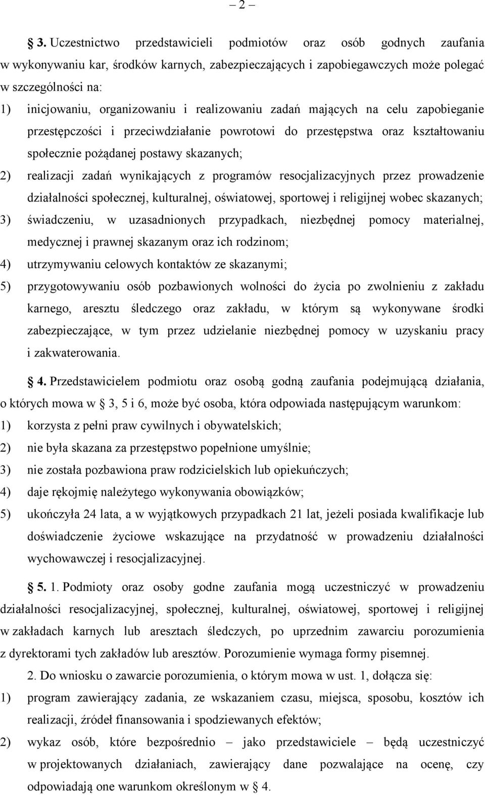 zadań wynikających z programów resocjalizacyjnych przez prowadzenie działalności społecznej, kulturalnej, oświatowej, sportowej i religijnej wobec skazanych; 3) świadczeniu, w uzasadnionych