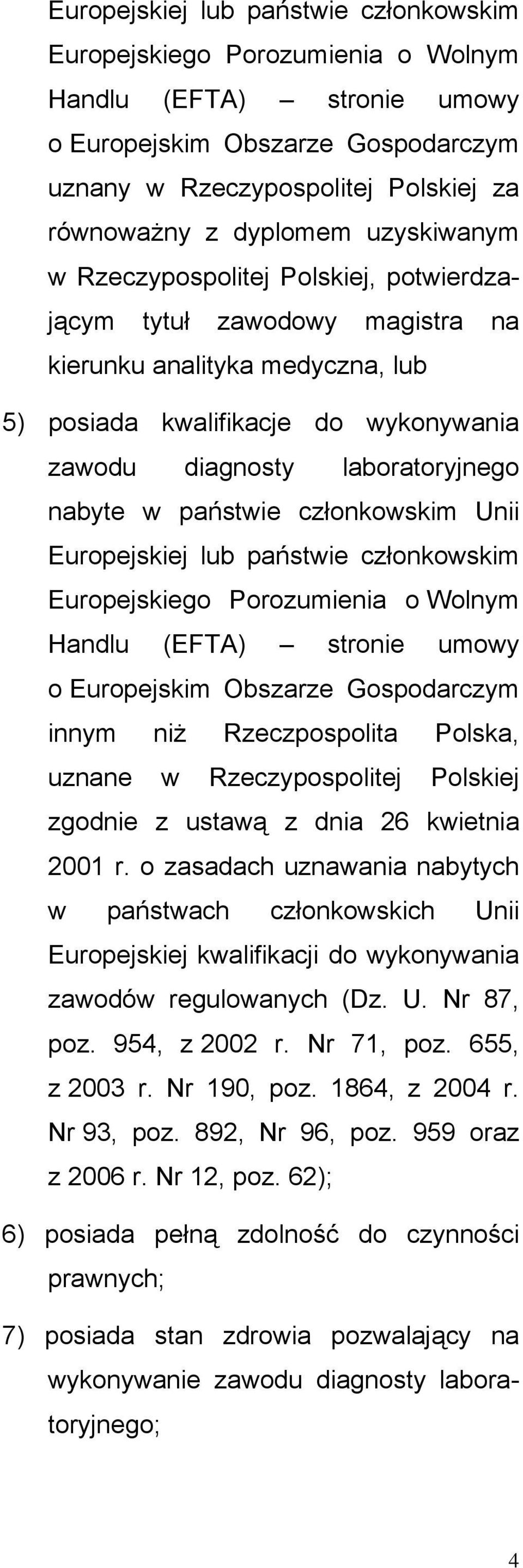 państwie członkowskim Unii Europejskiej lub państwie członkowskim Europejskiego Porozumienia o Wolnym Handlu (EFTA) stronie umowy o Europejskim Obszarze Gospodarczym innym niż Rzeczpospolita Polska,