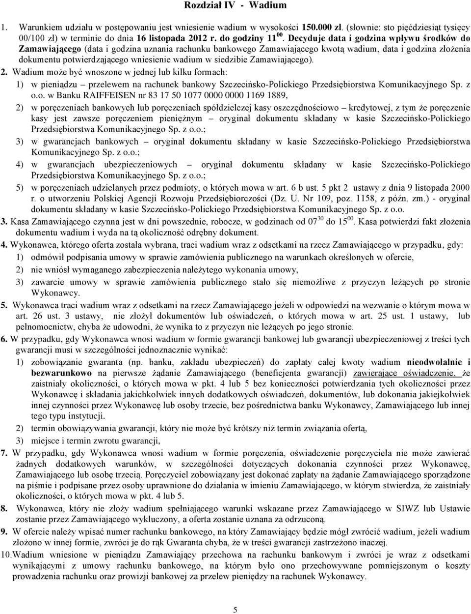 Wy, gdy: 1) 2) konania umowy, 3) Wykonawcy. 5. art. 26 ust., o których mowa w art. 25 ust. 1 ustawy, lub 6.