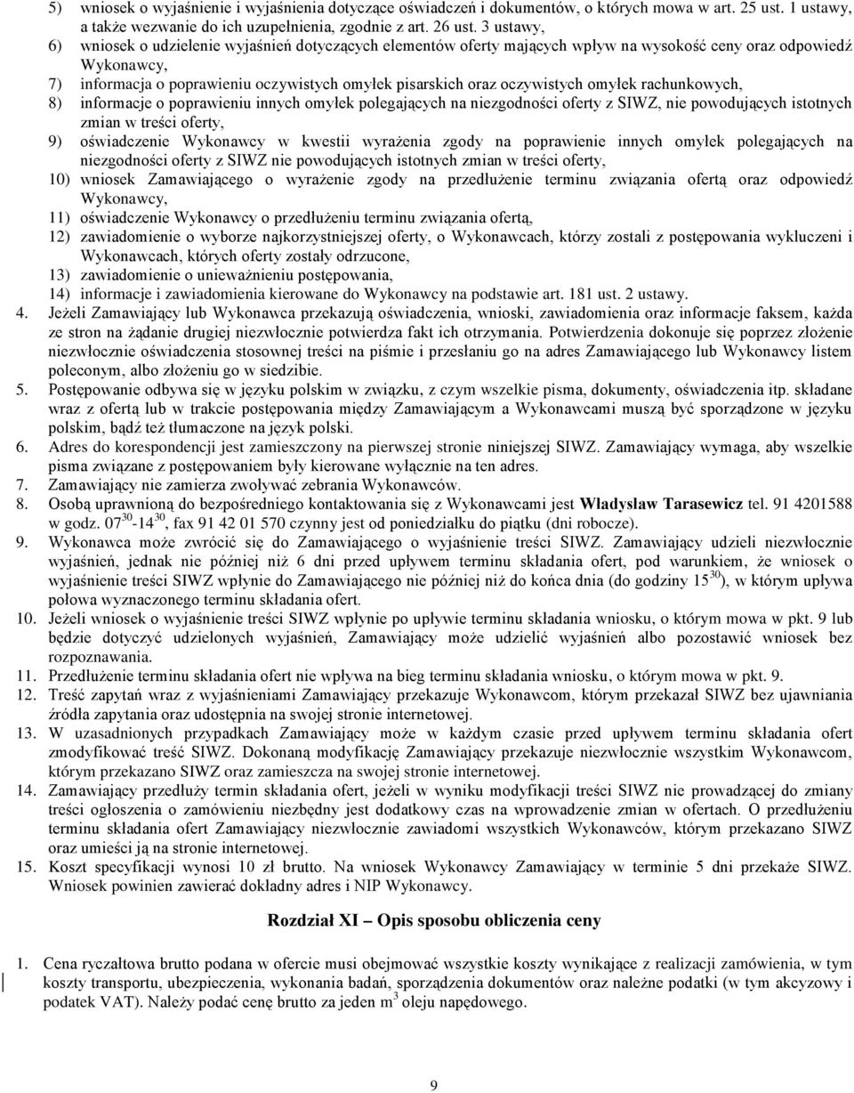 Potwierdzenia 5., z czym wszelkie pis 6. Adres do korespondencji jest zamieszczony na pierwszej stronie 7. 8. w Tarasewicz tel. 91 4201588 w godz.