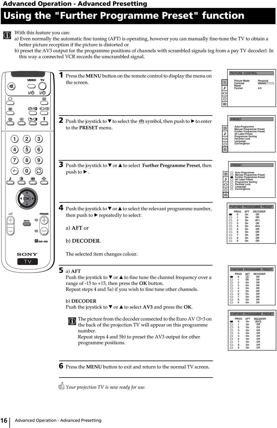 decoder). In this way a connected VCR records the unscrambled signal. Press the button on the remote control to display the menu on the screen.