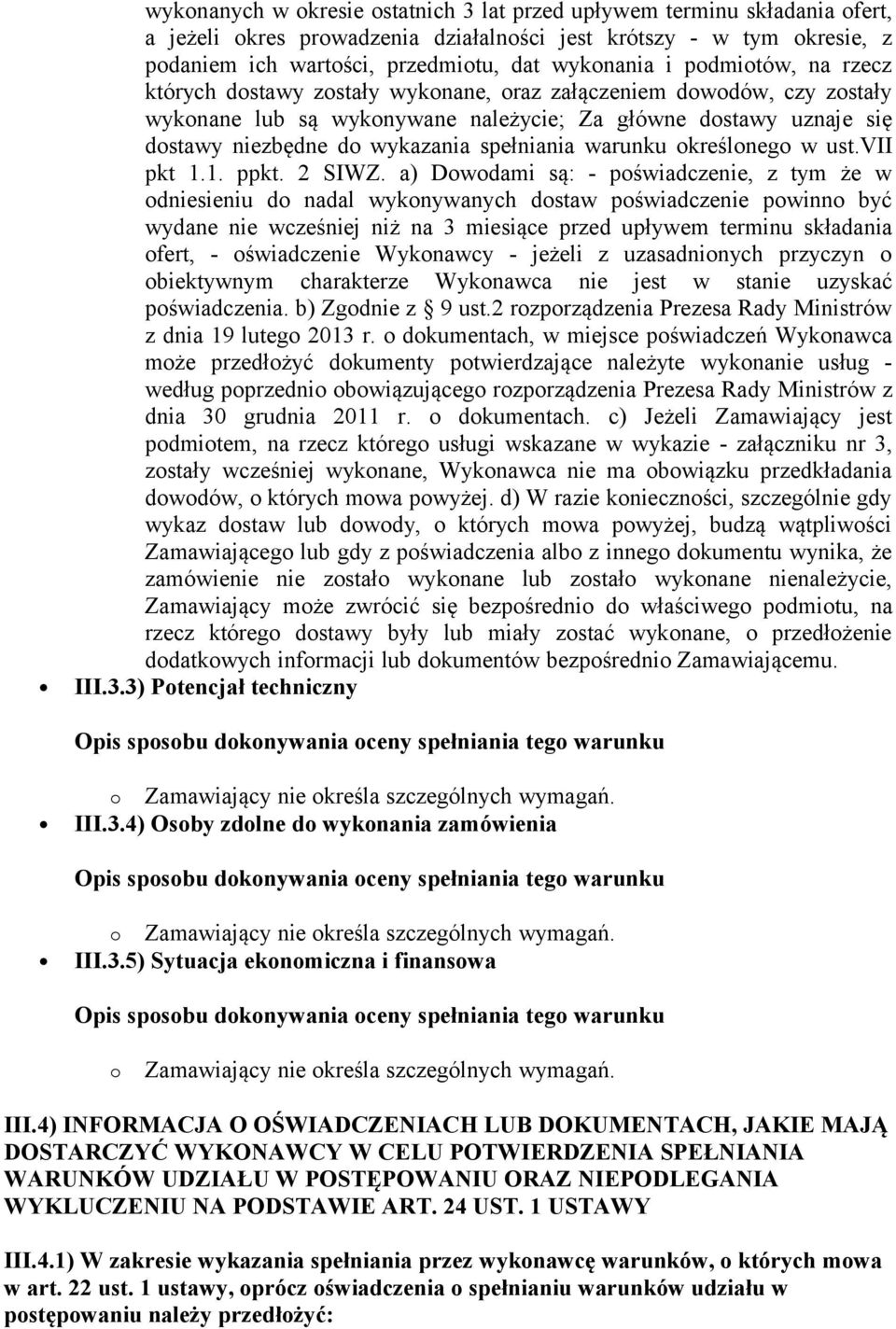 spełniania warunku określonego w ust.vii pkt 1.1. ppkt. 2 SIWZ.