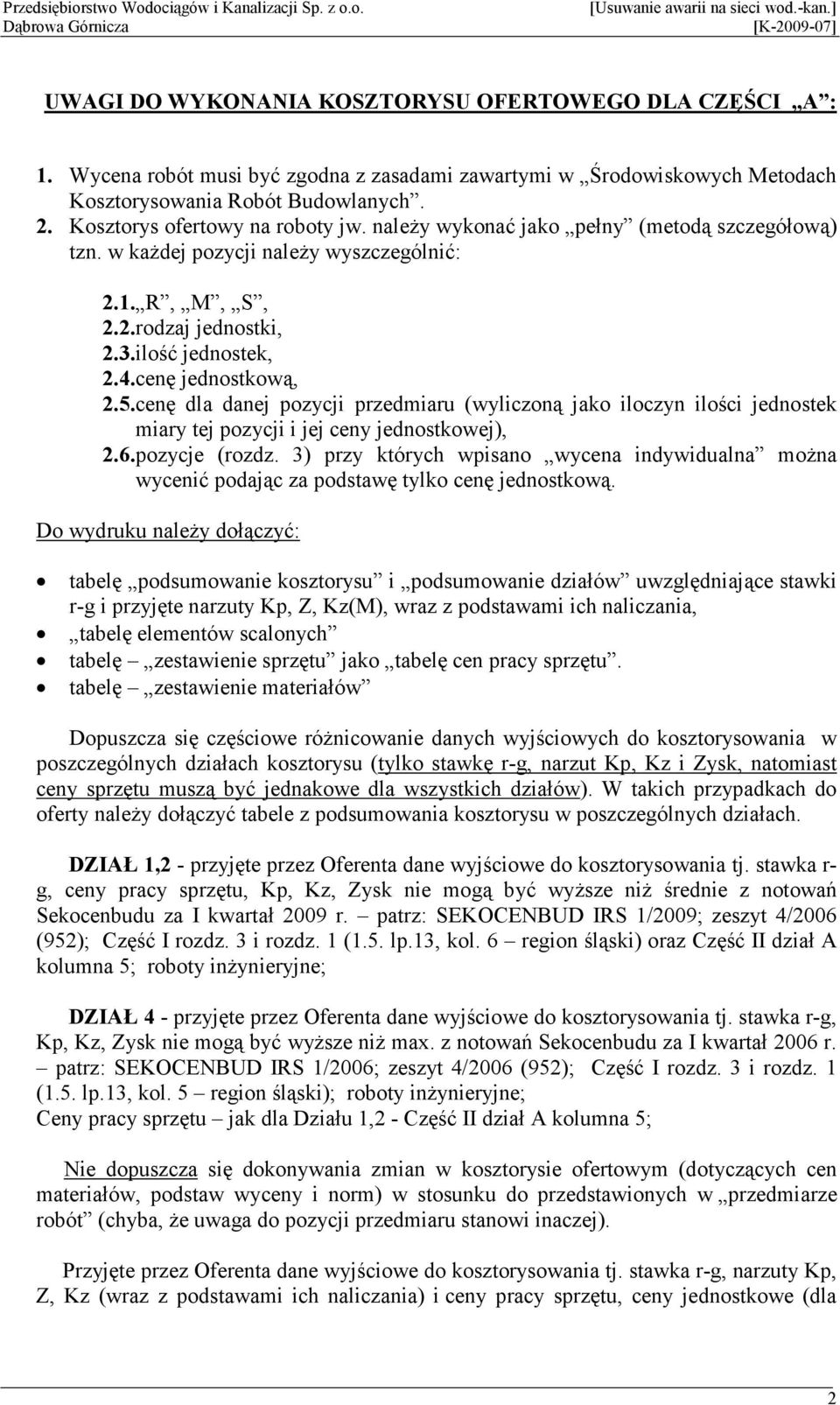 cenę jednostkową, 2.5.cenę dla danej pozycji przedmiaru (wyliczoną jako iloczyn ilości jednostek miary tej pozycji i jej ceny jednostkowej), 2.6.pozycje (rozdz.