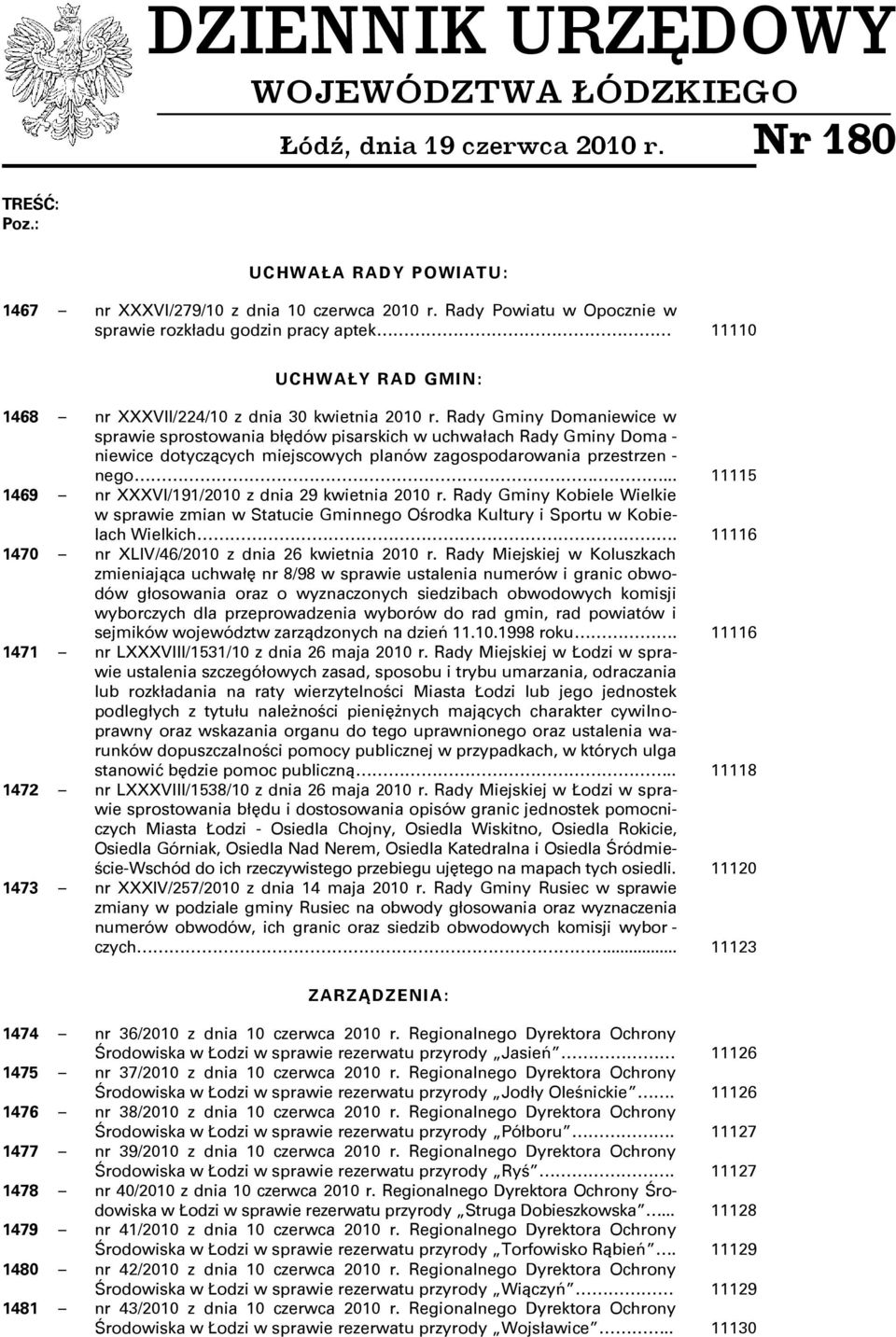 Rady Gminy Domaniewice w sprawie sprostowania błędów pisarskich w uchwałach Rady Gminy Doma - niewice dotyczących miejscowych planów zagospodarowania przestrzen - nego.