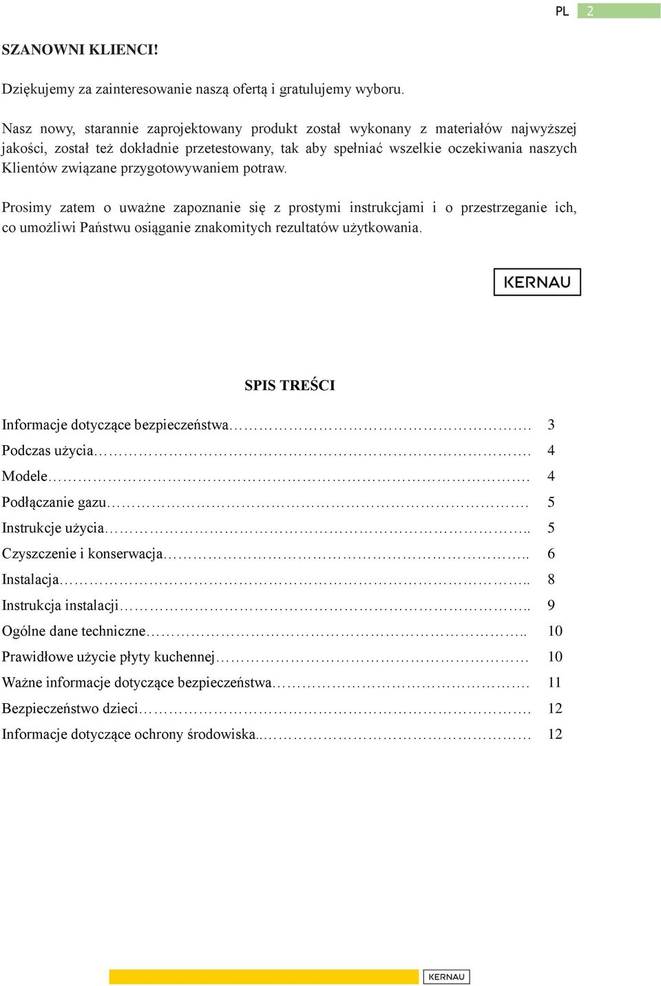 przygotowywaniem potraw. Prosimy zatem o uważne zapoznanie się z prostymi instrukcjami i o przestrzeganie ich, co umożliwi Państwu osiąganie znakomitych rezultatów użytkowania.