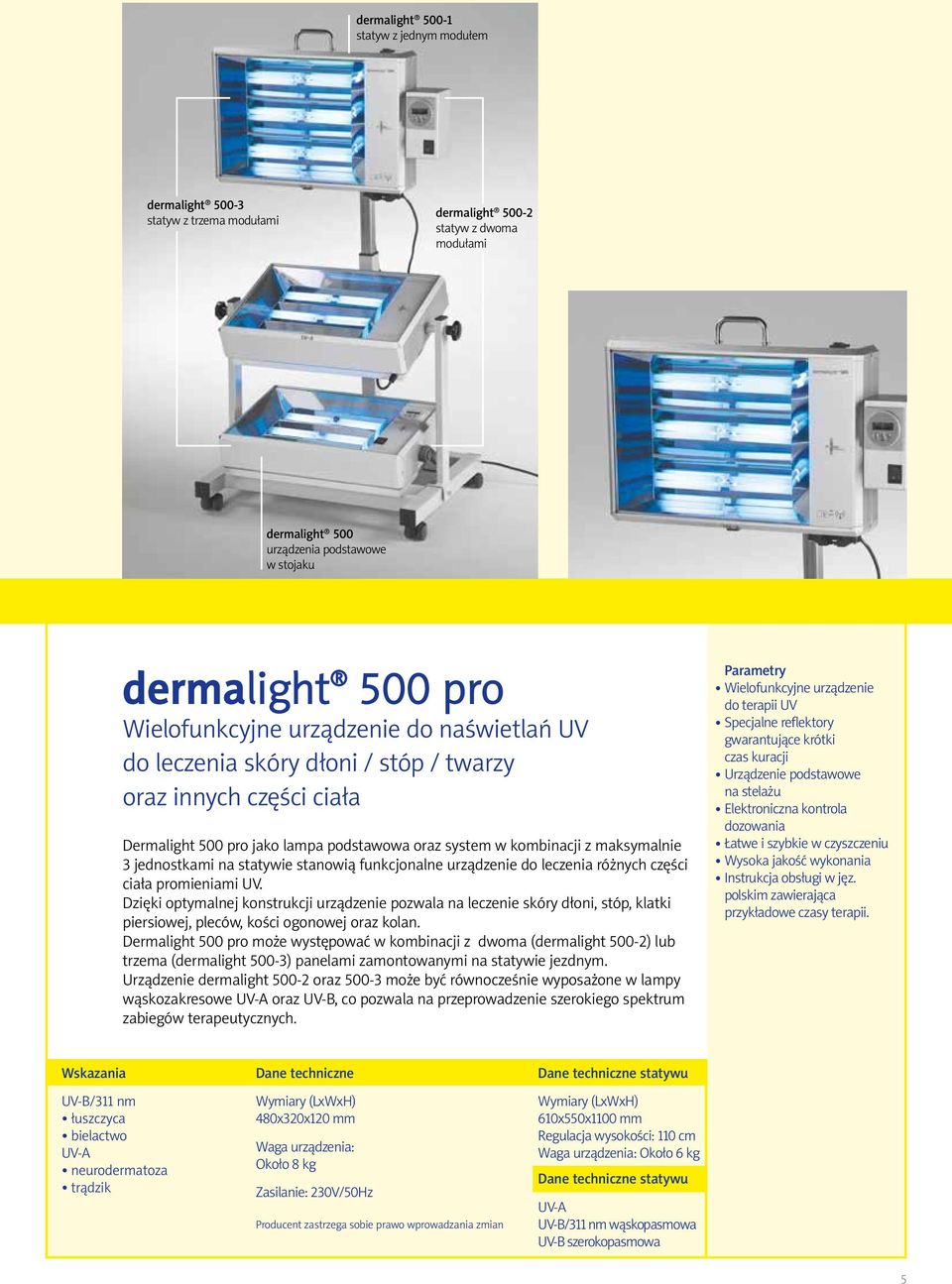 jednostkami na statywie stanowią funkcjonalne urządzenie do leczenia różnych części ciała promieniami UV.