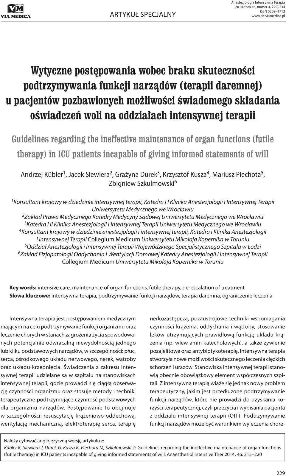 terapii Guidelines regarding the ineffective maintenance of organ functions (futile therapy) in ICU patients incapable of giving informed statements of will Andrzej Kübler 1, Jacek Siewiera 2,