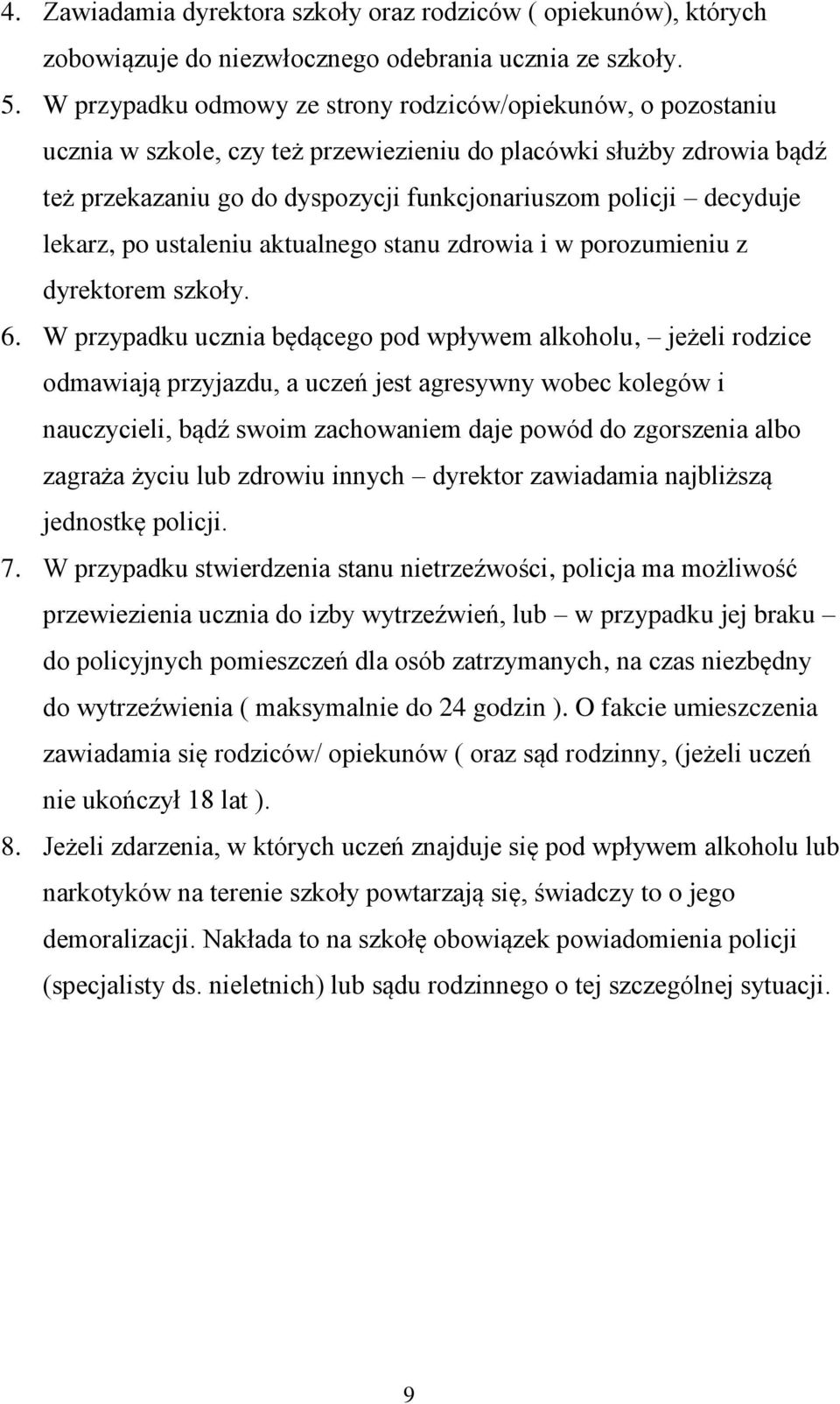 lekarz, po ustaleniu aktualnego stanu zdrowia i w porozumieniu z dyrektorem szkoły. 6.